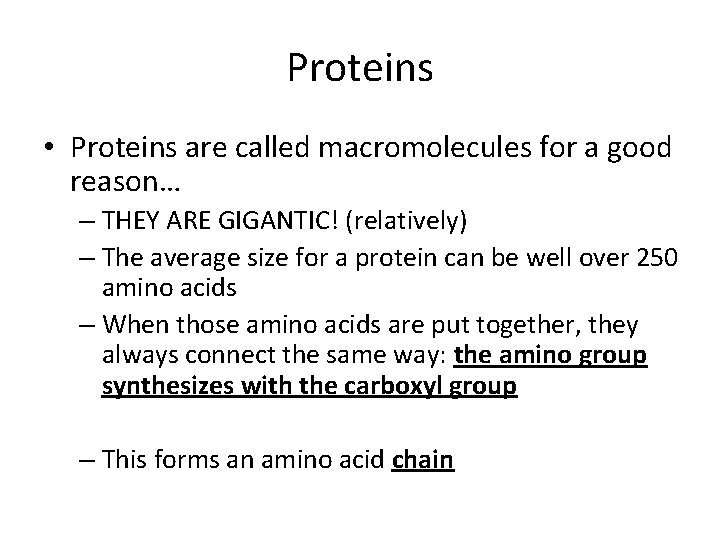 Proteins • Proteins are called macromolecules for a good reason… – THEY ARE GIGANTIC!