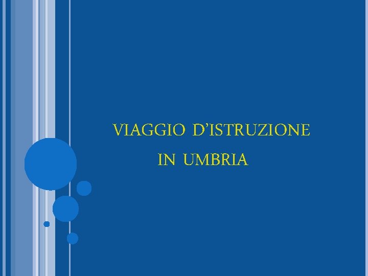 VIAGGIO D’ISTRUZIONE IN UMBRIA 