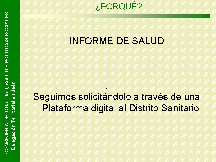 CONSEJERÍA DE IGUALDAD, SALUD Y POLITICAS SOCIALES Delegación Territorial en Jaén ¿PORQUÉ? INFORME DE