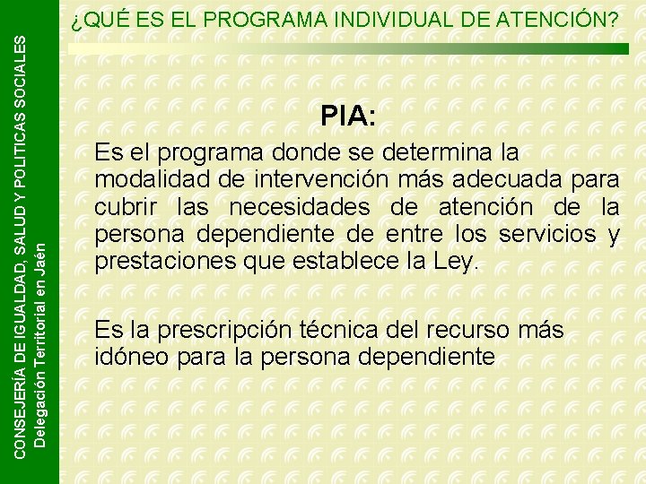 CONSEJERÍA DE IGUALDAD, SALUD Y POLITICAS SOCIALES Delegación Territorial en Jaén ¿QUÉ ES EL