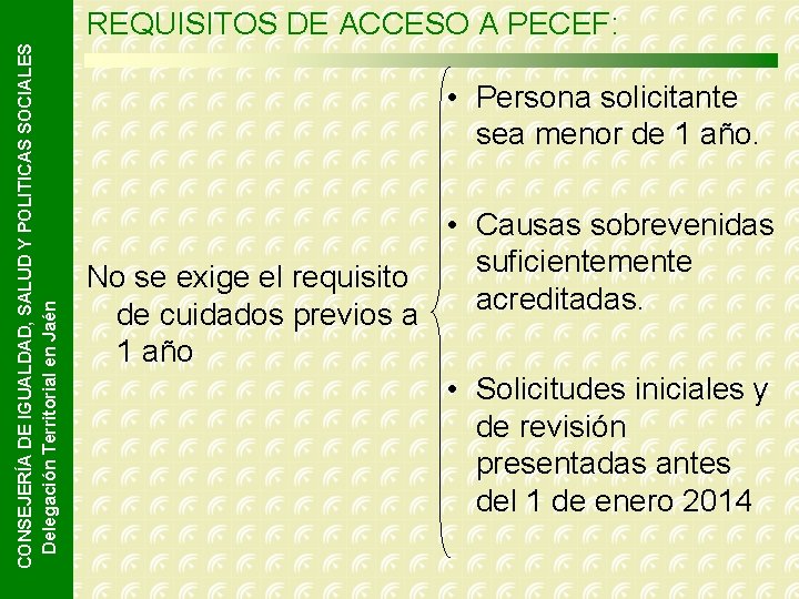 CONSEJERÍA DE IGUALDAD, SALUD Y POLITICAS SOCIALES Delegación Territorial en Jaén REQUISITOS DE ACCESO