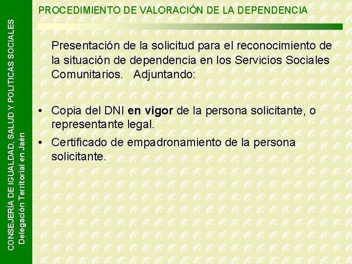 CONSEJERÍA DE IGUALDAD, SALUD Y POLITICAS SOCIALES Delegación Territorial en Jaén PROCEDIMIENTO DE VALORACIÓN