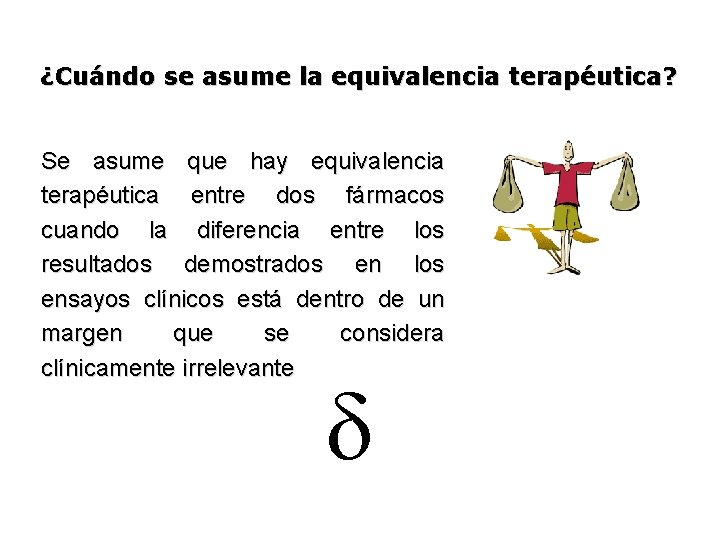 ¿Cuándo se asume la equivalencia terapéutica? Se asume que hay equivalencia terapéutica entre dos