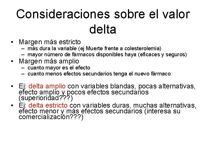 Consideraciones sobre el valor delta • Margen más estricto – más dura la variable