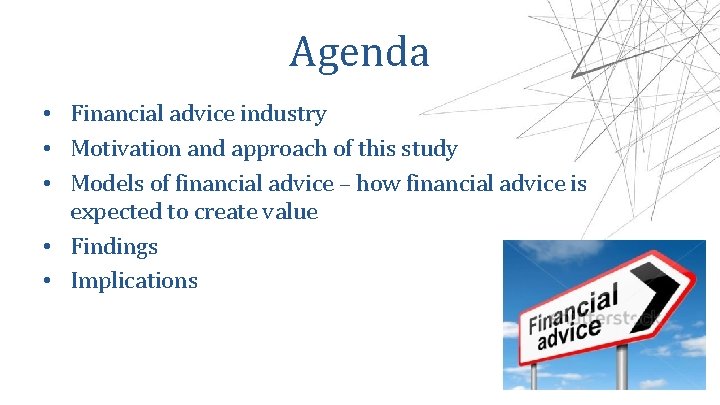 Agenda • Financial advice industry • Motivation and approach of this study • Models