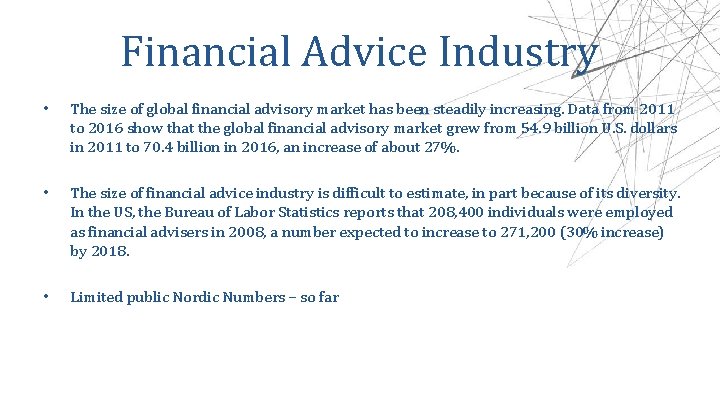 Financial Advice Industry • The size of global financial advisory market has been steadily