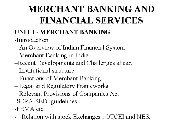 MERCHANT BANKING AND FINANCIAL SERVICES UNIT I - MERCHANT BANKING -Introduction – An Overview