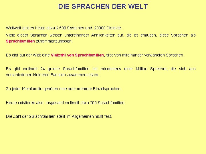 DIE SPRACHEN DER WELT Weltweit gibt es heute etwa 6. 500 Sprachen und 20000