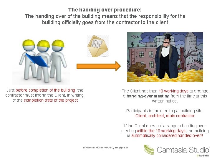 The handing over procedure: The handing over of the building means that the responsibility