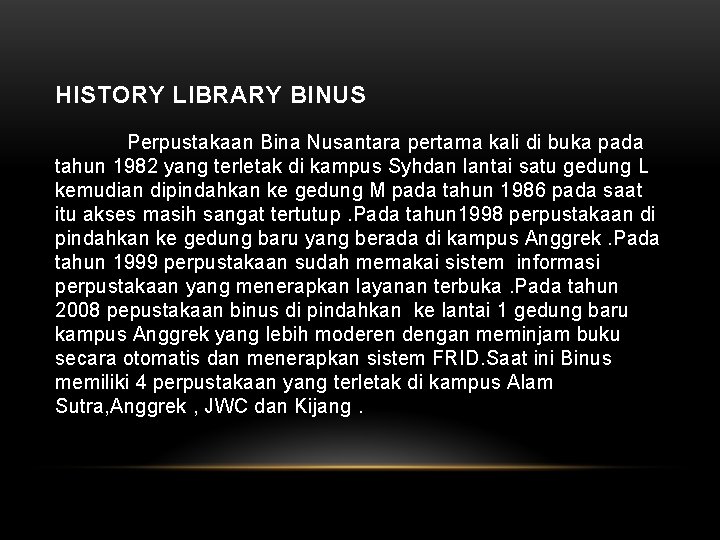 HISTORY LIBRARY BINUS Perpustakaan Bina Nusantara pertama kali di buka pada tahun 1982 yang