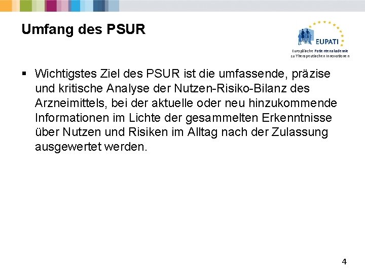 Umfang des PSUR Europäische Patientenakademie zu Therapeutischen Innovationen § Wichtigstes Ziel des PSUR ist