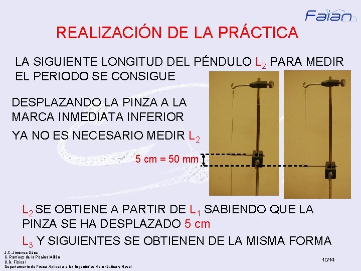 REALIZACIÓN DE LA PRÁCTICA LA SIGUIENTE LONGITUD DEL PÉNDULO L 2 PARA MEDIR EL