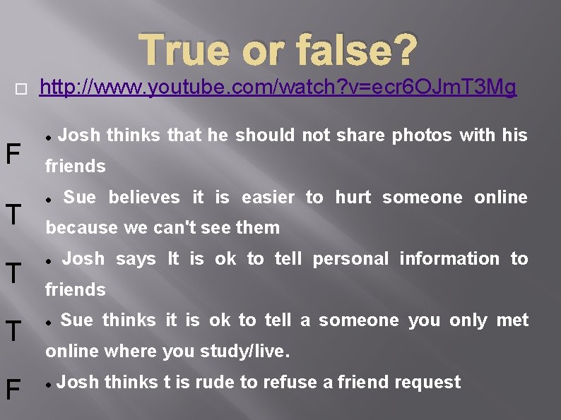 True or false? � F http: //www. youtube. com/watch? v=ecr 6 OJm. T 3