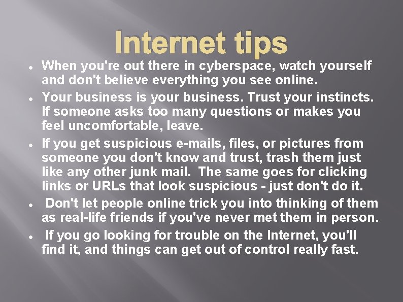 Internet tips When you're out there in cyberspace, watch yourself and don't believe everything