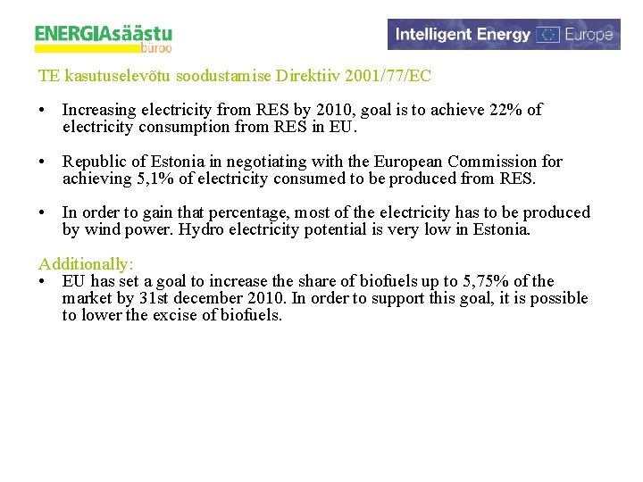 TE kasutuselevõtu soodustamise Direktiiv 2001/77/EC • Increasing electricity from RES by 2010, goal is