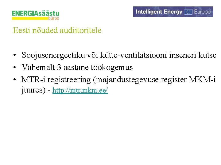 Eesti nõuded audiitoritele • Soojusenergeetiku või kütte-ventilatsiooni inseneri kutse • Vähemalt 3 aastane töökogemus