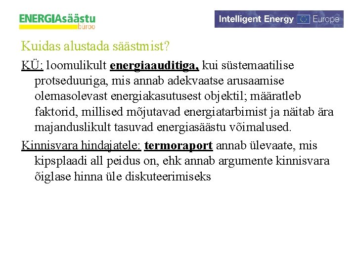 Kuidas alustada säästmist? KÜ: loomulikult energiaauditiga, kui süstemaatilise protseduuriga, mis annab adekvaatse arusaamise olemasolevast