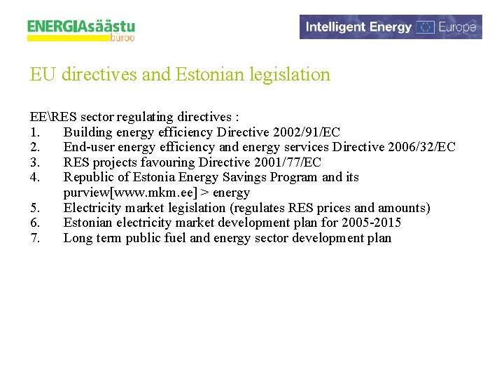 EU directives and Estonian legislation EERES sector regulating directives : 1. Building energy efficiency