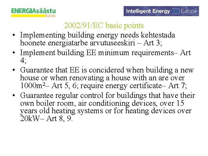  • • 2002/91/EC basic points Implementing building energy needs kehtestada hoonete energiatarbe arvutuseeskiri