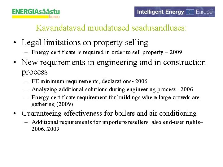 Kavandatavad muudatused seadusandluses: • Legal limitations on property selling – Energy certificate is required