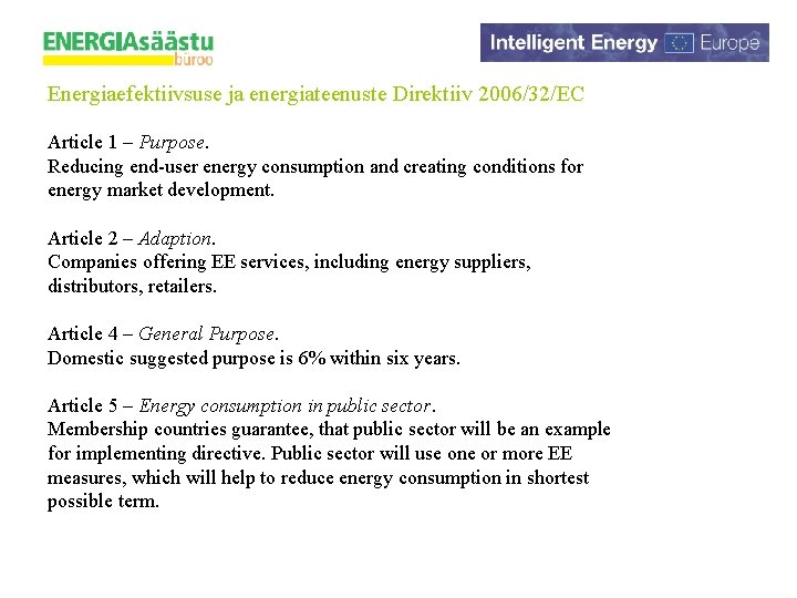Energiaefektiivsuse ja energiateenuste Direktiiv 2006/32/EC Article 1 – Purpose. Reducing end-user energy consumption and