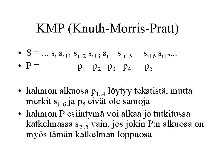 KMP (Knuth-Morris-Pratt) • S =. . . si si+1 si+2 si+3 si+4 s i+5