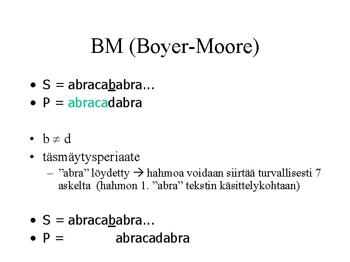 BM (Boyer-Moore) • S = abracababra. . . • P = abracadabra • b