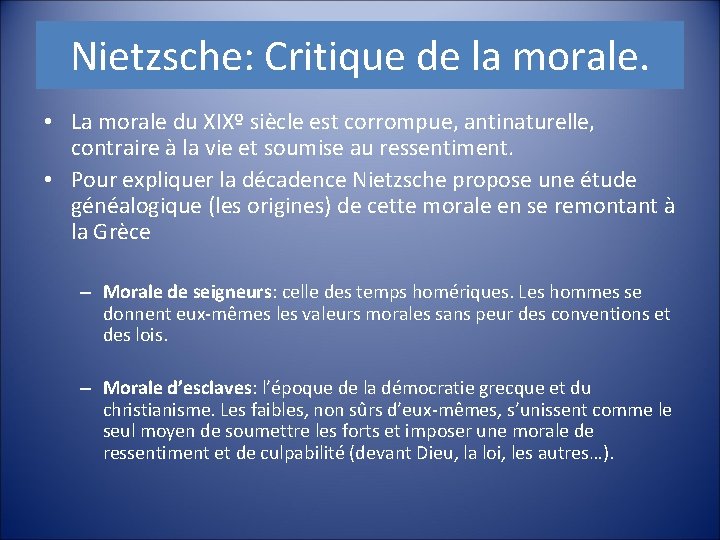 Nietzsche: Critique de la morale. • La morale du XIXº siècle est corrompue, antinaturelle,