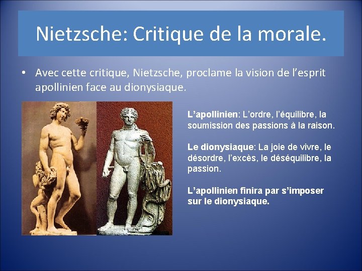 Nietzsche: Critique de la morale. • Avec cette critique, Nietzsche, proclame la vision de