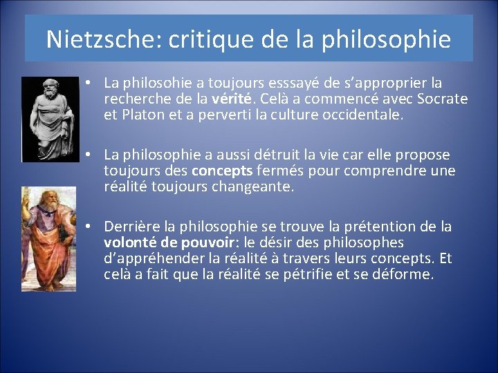 Nietzsche: critique de la philosophie • La philosohie a toujours esssayé de s’approprier la