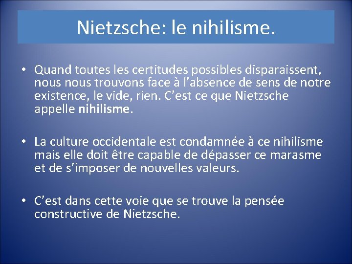 Nietzsche: le nihilisme. • Quand toutes les certitudes possibles disparaissent, nous trouvons face à