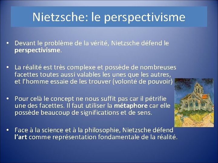 Nietzsche: le perspectivisme • Devant le problème de la vérité, Nietzsche défend le perspectivisme.