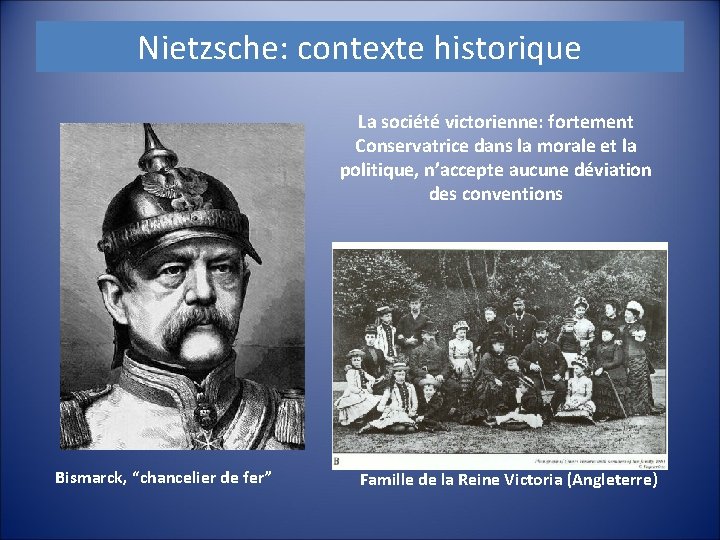 Nietzsche: contexte historique La société victorienne: fortement Conservatrice dans la morale et la politique,