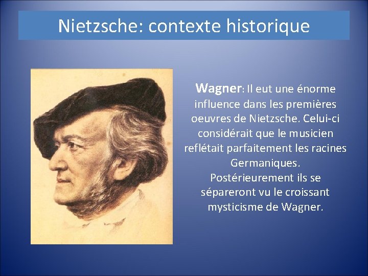 Nietzsche: contexte historique Wagner: Il eut une énorme influence dans les premières oeuvres de