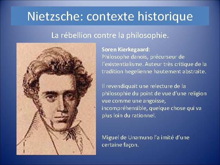 Nietzsche: contexte historique La rébellion contre la philosophie. Soren Kierkegaard: Philosophe danois, précurseur de