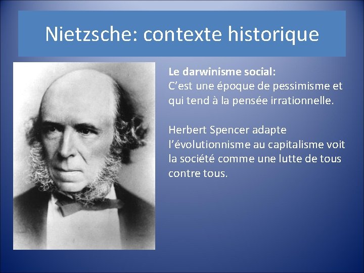 Nietzsche: contexte historique Le darwinisme social: C’est une époque de pessimisme et qui tend