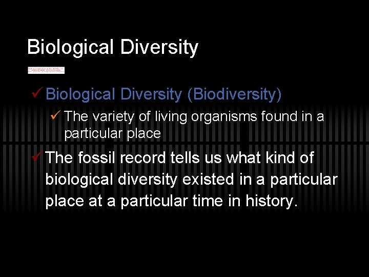 Biological Diversity ü Biological Diversity (Biodiversity) ü The variety of living organisms found in