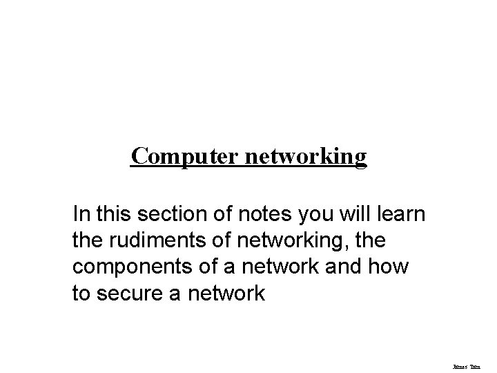 Computer networking In this section of notes you will learn the rudiments of networking, Computer networking In this section of notes you will learn the rudiments of networking,