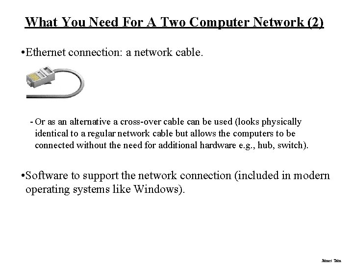 What You Need For A Two Computer Network (2) • Ethernet connection: a network What You Need For A Two Computer Network (2) • Ethernet connection: a network