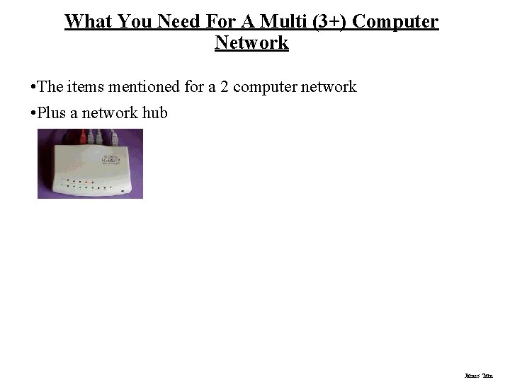 What You Need For A Multi (3+) Computer Network • The items mentioned for What You Need For A Multi (3+) Computer Network • The items mentioned for