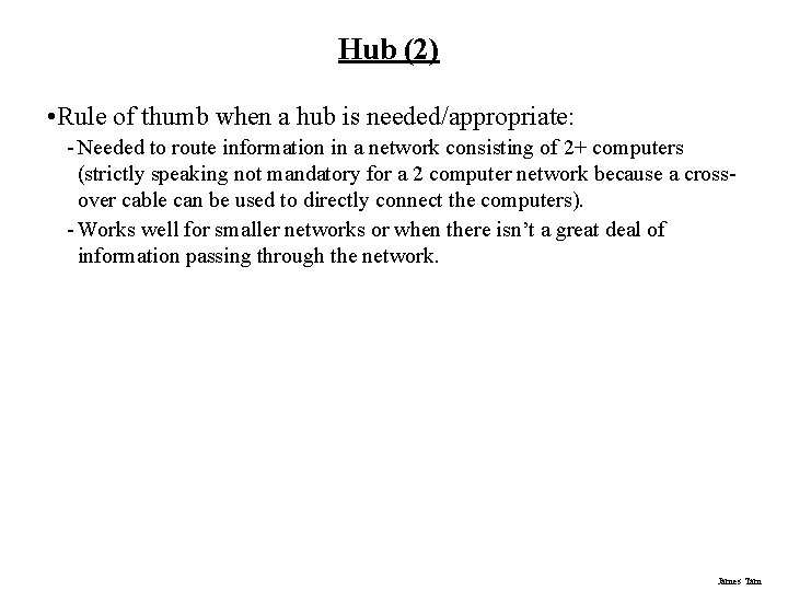 Hub (2) • Rule of thumb when a hub is needed/appropriate: - Needed to Hub (2) • Rule of thumb when a hub is needed/appropriate: - Needed to