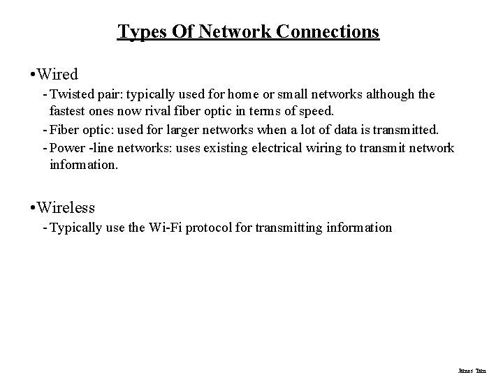 Types Of Network Connections • Wired - Twisted pair: typically used for home or Types Of Network Connections • Wired - Twisted pair: typically used for home or