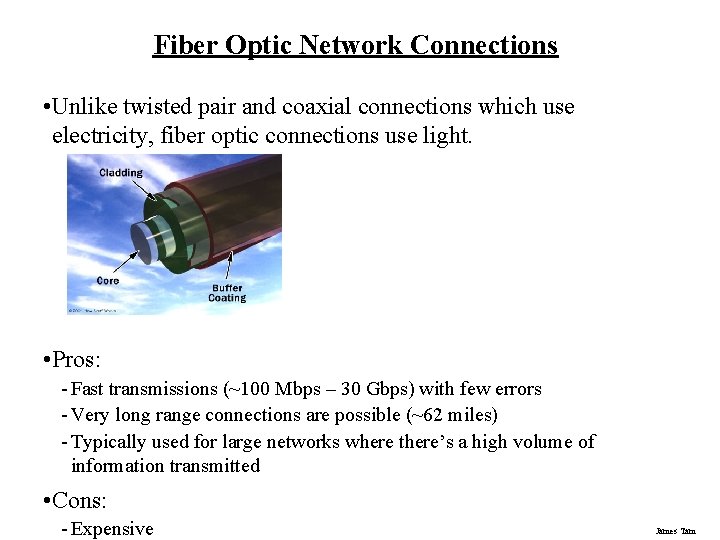 Fiber Optic Network Connections • Unlike twisted pair and coaxial connections which use electricity, Fiber Optic Network Connections • Unlike twisted pair and coaxial connections which use electricity,