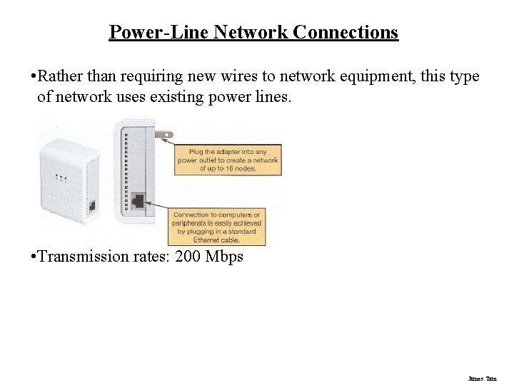 Power-Line Network Connections • Rather than requiring new wires to network equipment, this type Power-Line Network Connections • Rather than requiring new wires to network equipment, this type