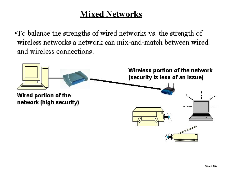 Mixed Networks • To balance the strengths of wired networks vs. the strength of Mixed Networks • To balance the strengths of wired networks vs. the strength of