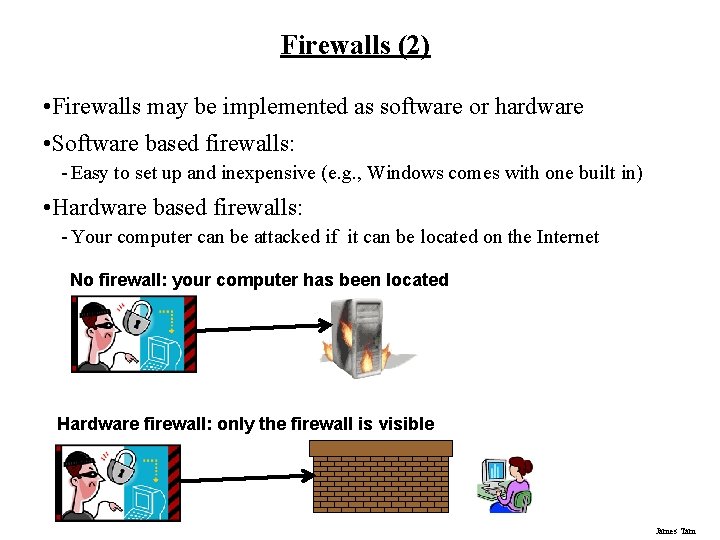 Firewalls (2) • Firewalls may be implemented as software or hardware • Software based Firewalls (2) • Firewalls may be implemented as software or hardware • Software based