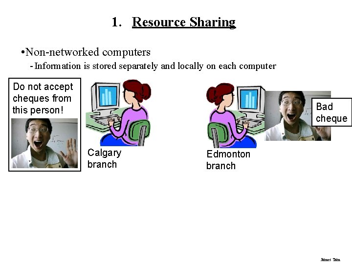 1. Resource Sharing • Non-networked computers - Information is stored separately and locally on 1. Resource Sharing • Non-networked computers - Information is stored separately and locally on