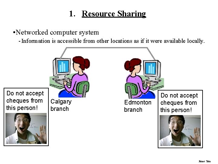 1. Resource Sharing • Networked computer system - Information is accessible from other locations 1. Resource Sharing • Networked computer system - Information is accessible from other locations