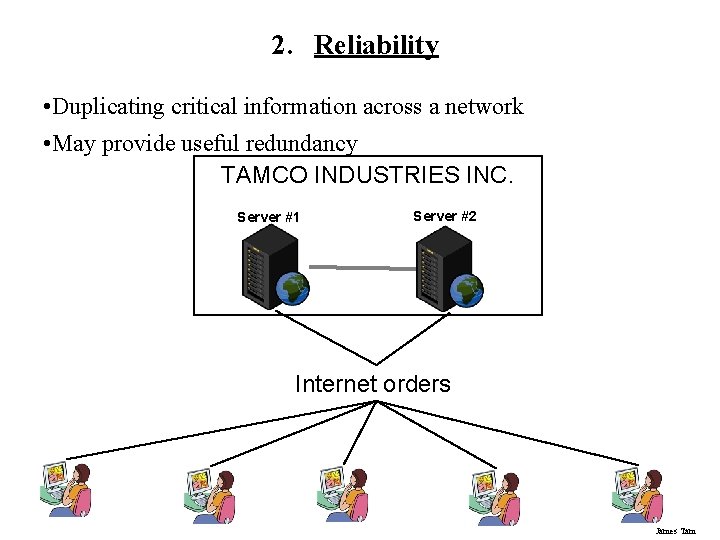 2. Reliability • Duplicating critical information across a network • May provide useful redundancy 2. Reliability • Duplicating critical information across a network • May provide useful redundancy