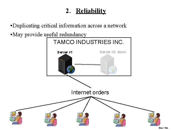 2. Reliability • Duplicating critical information across a network • May provide useful redundancy 2. Reliability • Duplicating critical information across a network • May provide useful redundancy